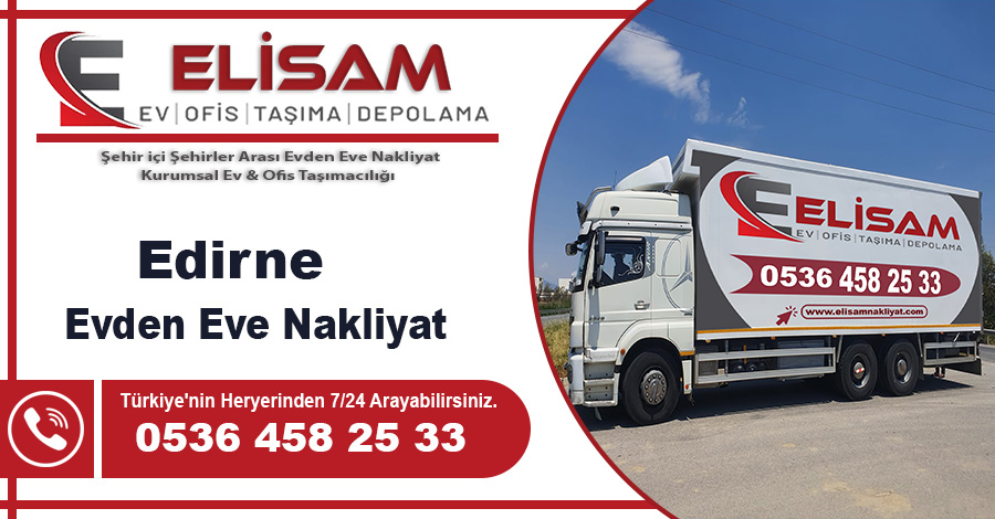 Edirne evden eve nakliyat Elisam Edirne nakliyat